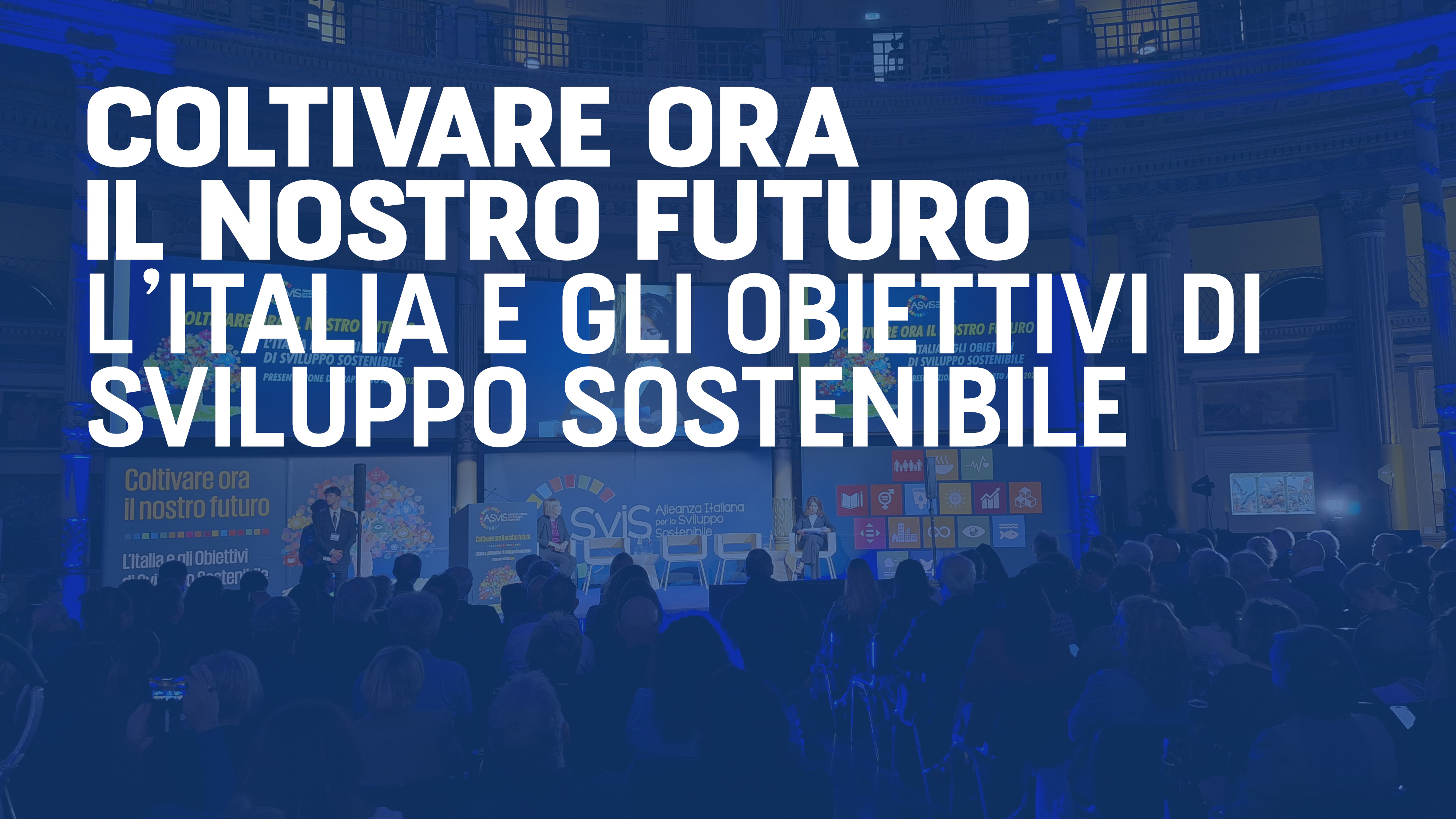 Coltivare ora il nostro futuro. L’Italia e gli Obiettivi di Sviluppo Sostenibile